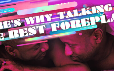 Here’s why talking is the best foreplay!