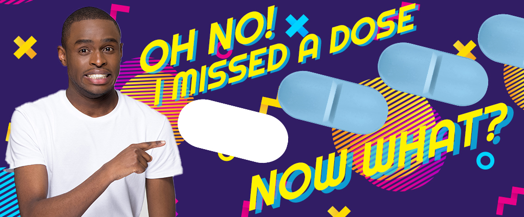 Oh No! I Missed a Dose… Now What?
