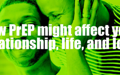 How PrEP might affect your relationship, life, and love