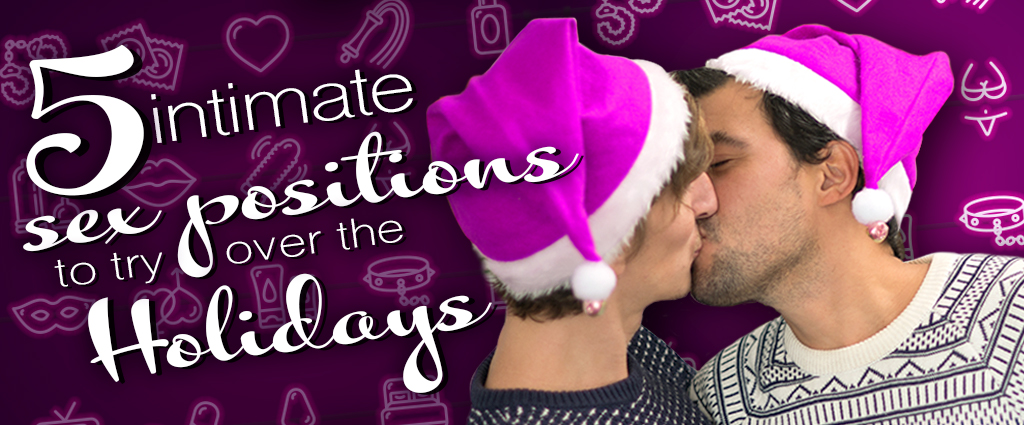 5 intimate sex positions to try over the holidays