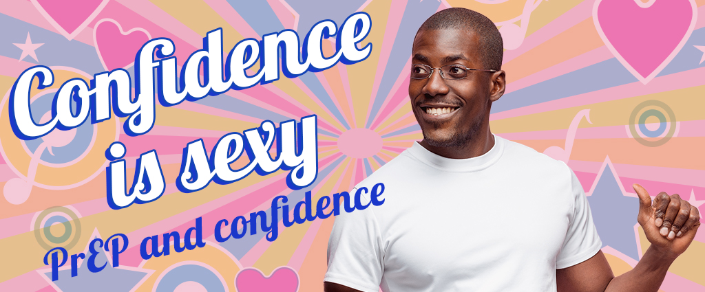 Confidence is sexy: PrEP and confidence